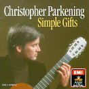 Simple Gifts: Christopher Parkening [Audio CD] Johann Sebastian Bach; Wolfgang Amadeus Mozart; Engelbert Humperdinck; Rowland Pritchard; Ronald Ravenscroft; John Hughes; Christopher Parkening and Gordon Young