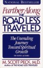 Further Along the Road Less Traveled: The Unending Journey Toward Spiritual Growth Peck, M. Scott