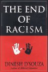 The End of Racism: Principles for a Multiracial Society Dinesh D'Souza