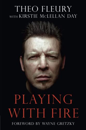 Playing With Fire [Paperback] Fleury, Theo; McLellan, Kirstie and Gretzky, Wayne