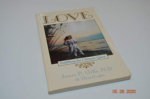 LOVE - Fulfilling the Ultimate Quest [Paperback] James P. Gills , M. D.