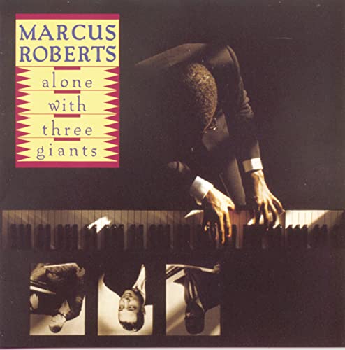 Alone With Three Giants [Audio CD] Marcus Roberts