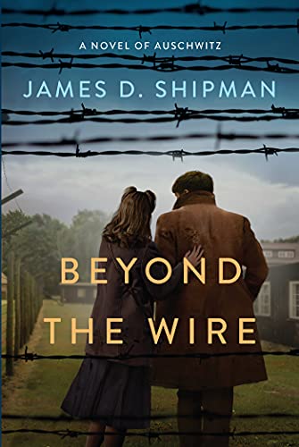 Beyond the Wire [Paperback] Shipman, James D.