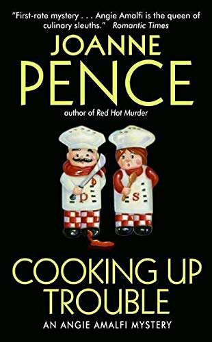 Cooking Up Trouble: An Angie Amalfi Mystery (Angie Amalfi Mysteries) [Mass Market Paperback] Pence, Joanne