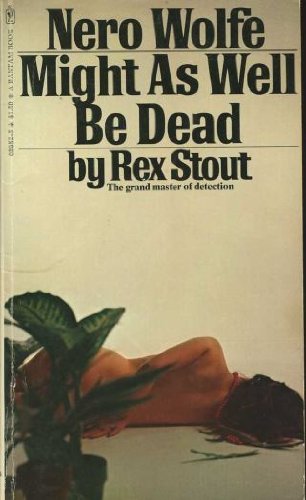 Nero Wolfe Might as Well be Dead [Mass Market Paperback] Stout, Rex