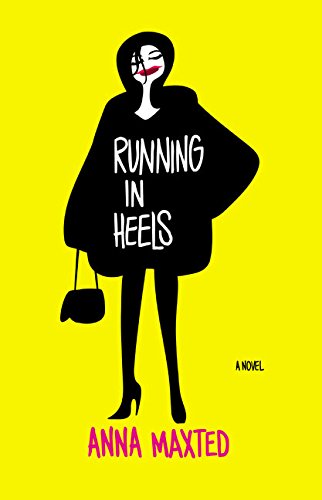 Running in Heels: A Novel [Paperback] Maxted, Anna