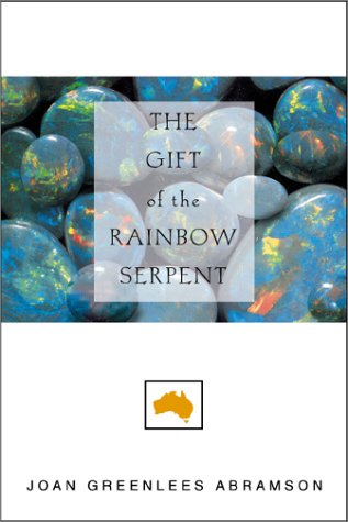 The Gift of the Rainbow Serpent Abramson, Joan Greenlees