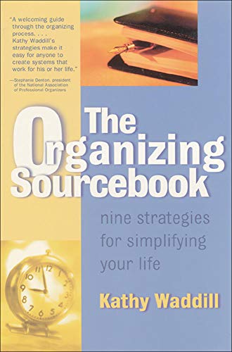 The Organizing Sourcebook : Nine Strategies for Simplifying Your Life [Paperback] Waddill, Kathy