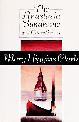 The Anastasia Syndrome and Other Stories Clark, Mary Higgins