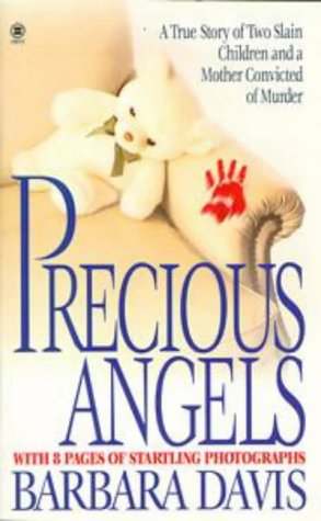 Precious Angels: A True Story of Two Slain Children and a Mother convicted of Murder (Onyx True Crime, Je 853) Davis, Barbara