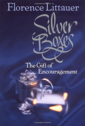 Silver Boxes: The Gift of Encouragement Littauer, Florence