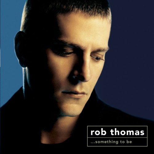 Rob Thomas: Something to Be by Rob Thomas (2005) - Dual Disc [Audio CD] Thomas, Rob