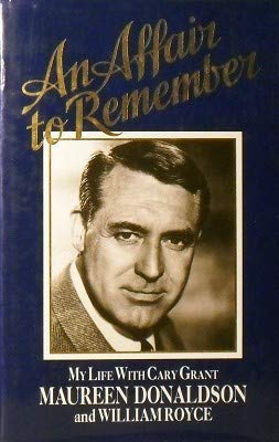 An Affair to Remember: My Life With Cary Grant Donaldson, Maureen and Royce, William