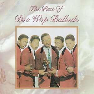 Best of Doo Wop Ballads [Audio CD] Dion & the Belmonts; The Skyliners; The Five Satins; The Jive Five; The Cadillacs; The Dells; The Blue Jays; The Moonglows; The Velvetones and Harvey & The Moonglows