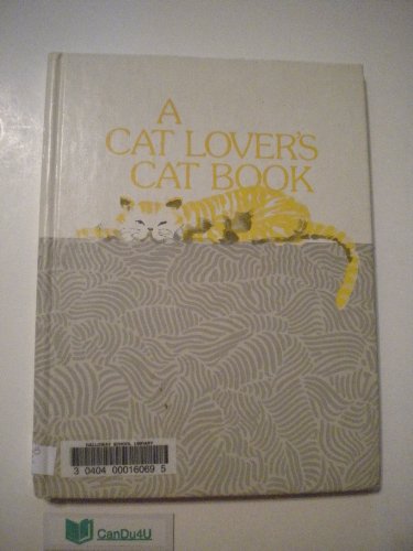 A Cat Lover's Cat Book: The many delights of kittens and cats Barbara Shook Hazen and Roland Rodegast