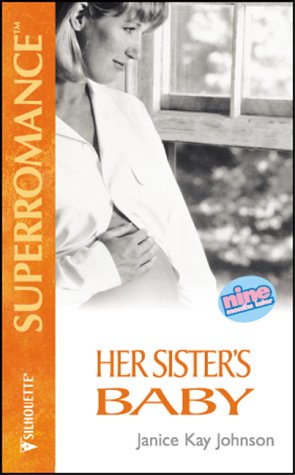 Her Sister's Baby (9 Months Later) (Harlequin Superromance, No. 627) Janice Kay Johnson