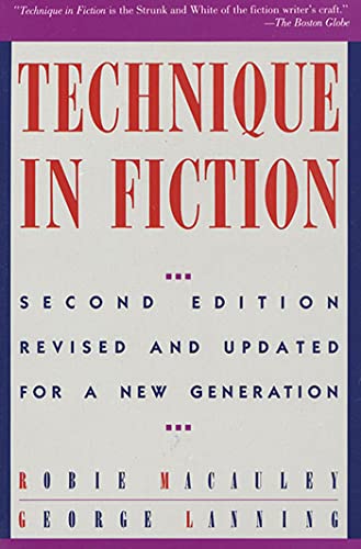 Technique In Fiction, Second Edition: Revised and Updated for a New Generation (Writer's Library) [Paperback] Macauley, Robie and Lanning, George