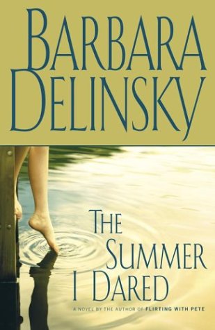 The Summer I Dared: A Novel Delinsky, Barbara