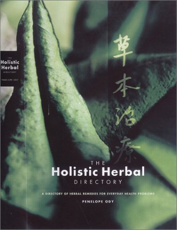 The Holistic Herbal Directory: A Directory of Herbal Remedies for Everyday Health Problems [Hardcover] Ody, Penelope