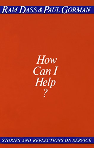 How Can I Help?: Stories and Reflections on Service [Paperback] Dass, Ram and Gorman, Paul