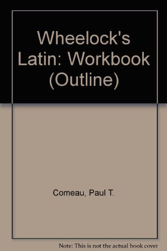 Workbook for Wheelock's Latin Grammar (Harpercollins College Outline) Paul D. Comeau