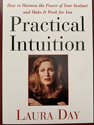 Practical Intuition: How to Harness the Power of Your Instinct and Make It Work for You Laura Day and Demi Moore