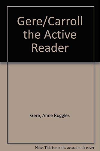 The Active Reader: Composing in Reading and Writing Anne Ruggles Gere and Jeffrey Carroll