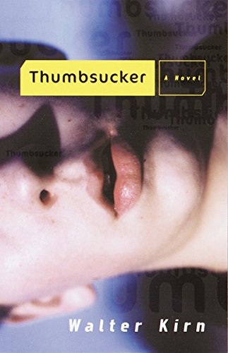 Thumbsucker: A Novel [Paperback] Kirn, Walter