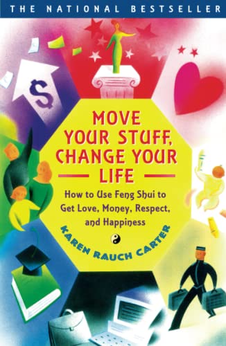 Move Your Stuff, Change Your Life: How to Use Feng Shui to Get Love, Money, Respect, and Happiness [Paperback] Karen Rauch Carter and Jeff Fessler