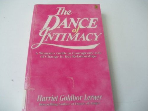 The Dance of Intimacy - a Woman's Guide to Courageoud Acts of Change in Key Relationships [Paperback] Lerner, Harriet Goldhor