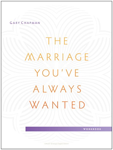 The Marriage You've Always Wanted Small Group Experience Workbook [Paperback] Chapman, Gary