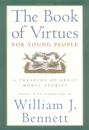 The Book of Virtues for Young People: A Treasury of Great Moral Stories [Hardcover] Bennett, William J.