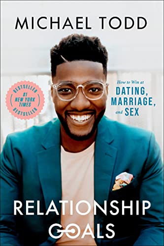 Relationship Goals: How to Win at Dating, Marriage, and Sex [Hardcover] Todd, Michael