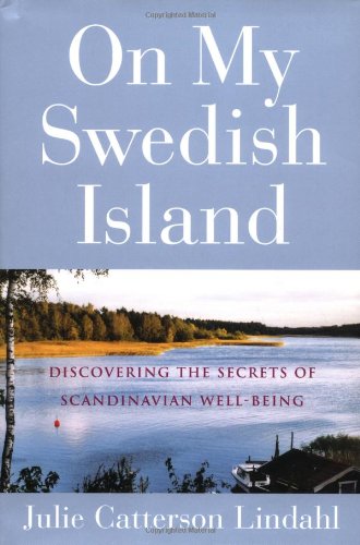 On My Swedish Island: Discovering the Secrets of Scandinavian Well-being Catterson Lindahl, Julie