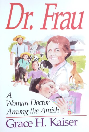 Dr Frau: A Woman Doctor Among the Amish [Paperback] Kaiser, Grace H.