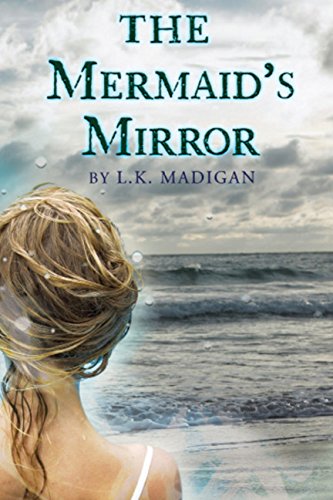 The Mermaid's Mirror Madigan, L. K.