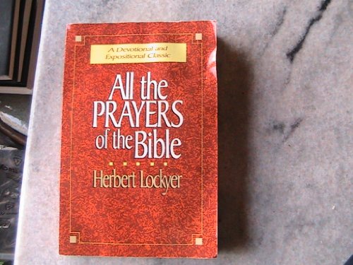 All the prayers of the Bible. [Paperback] Herbert Lockyer