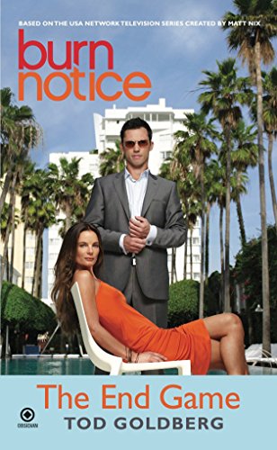 Burn Notice: the End Game [Mass Market Paperback] Goldberg, Tod