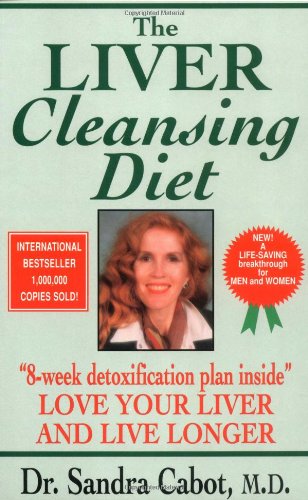 The Liver Cleansing Diet: Love Your Liver and Live Longer Sandra Cabot