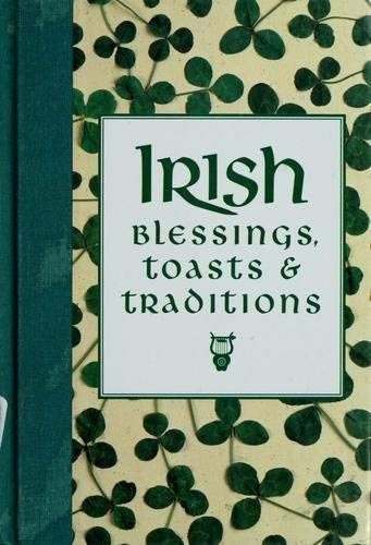 Irish blessings, toasts & traditions Roberts, Jason S