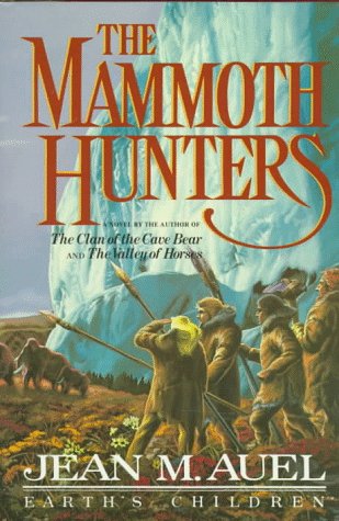 The Mammoth Hunters-Earth's Children Jean M. Auel and Paul Bacon