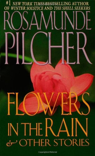 Flowers In The Rain: & Other Stories Pilcher, Rosamunde