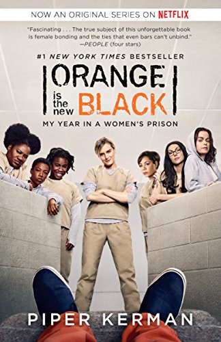 Orange Is the New Black (Movie Tie-in Edition): My Year in a Women's Prison (Random House Reader's Circle) [Paperback] Kerman, Piper