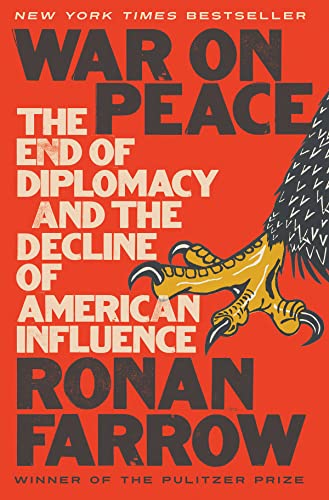 War on Peace: The End of Diplomacy and the Decline of American Influence [Hardcover] Farrow, Ronan