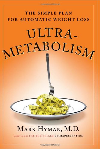 Ultrametabolism: The Simple Plan for Automatic Weight Loss Mark Hyman