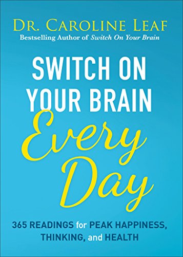 Switch On Your Brain Every Day: 365 Readings for Peak Happiness, Thinking, and Health [Hardcover] Leaf, Dr. Caroline