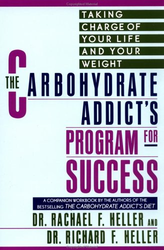 The Carbohydrate Addict's Program for Success Heller, Dr. Rachael F. and Heller, Dr. Richard F.