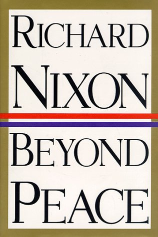 Beyond Peace Nixon, Richard M.