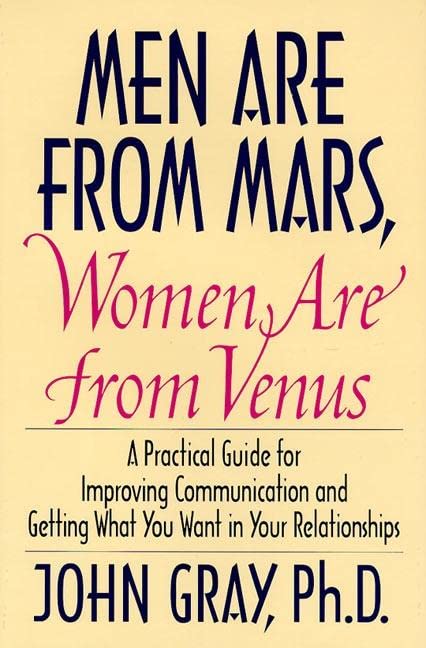 Men Are from Mars, Women Are from Venus: A Practical Guide for Improving Communication and Getting What You Want in Your Relationships [Hardcover] Gray, John