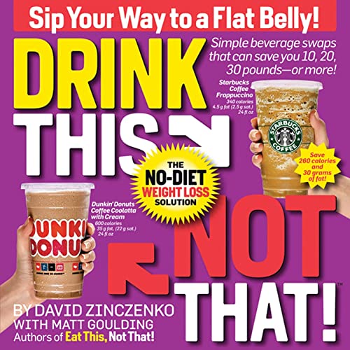 Drink This Not That!: The No-Diet Weight Loss Solution Zinczenko, David and Goulding, Matt